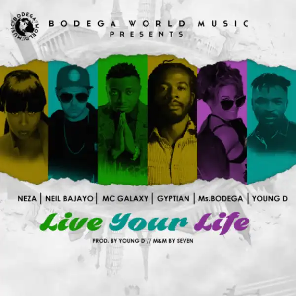 Gyptian - Live Your Life ft. Mc Galaxy x Ms.Bodega x Neza x Neil Bajayo x Young D